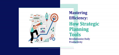 Mastering Efficiency: How Strategic Planning Tools Revolutionize Daily Productivity